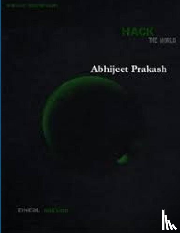 Prakash, Abhijeet - Hack the world - Ethical Hacking