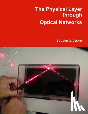 Dekker, John - The Physical Layer through Optical Networks