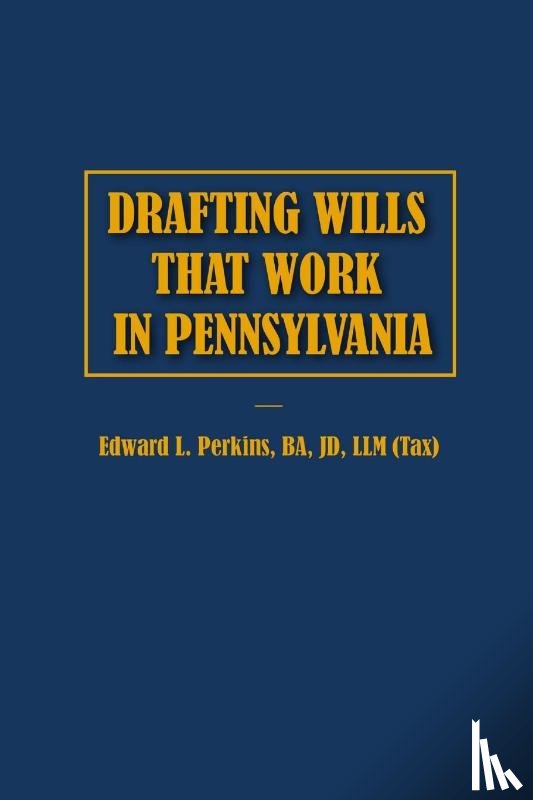Perkins, Edward - Drafting Wills That Work in Pennsylvania