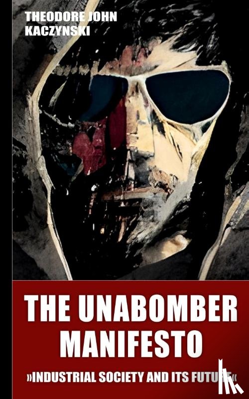 Kaczynski, Theodore John - The Unabomber Manifesto (New Edition 2023)