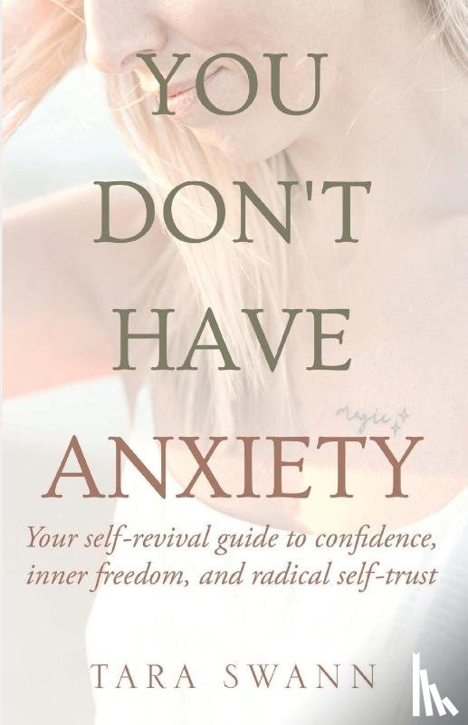 Swann, Tara - YOU DON'T HAVE ANXIETY