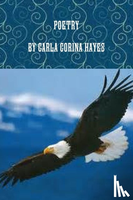 Hayes, Carla - Poetry by Carla Corina Hayes