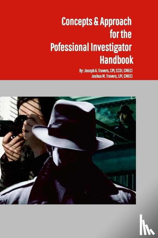 Travers, LPI CMECI Joshua, Travers, CPI CCDI CMECI Joseph - Concepts & Approach for the Professional Investigator Handbook