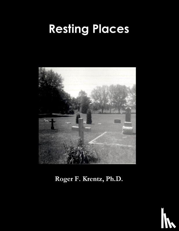 Krentz Ph.D., Roger F. - Resting Places