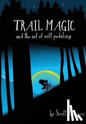 Thigpen, Scott - Trail Magic and the Art of Soft Pedaling
