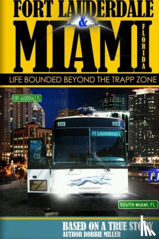 Miller, Robbie - Ft. Lauderdale & Miami, Florida-Life Bounded Beyond the Trapp Zone