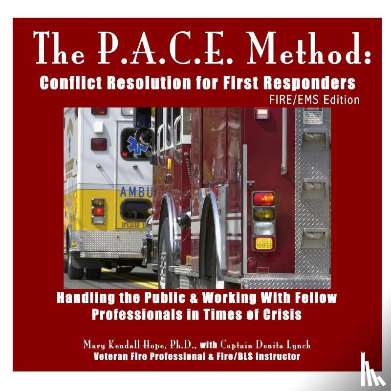 Hope, Mary Kendall - The P.A.C.E. Method: Conflict Resolution for First Responders: Fire/EMS Edition