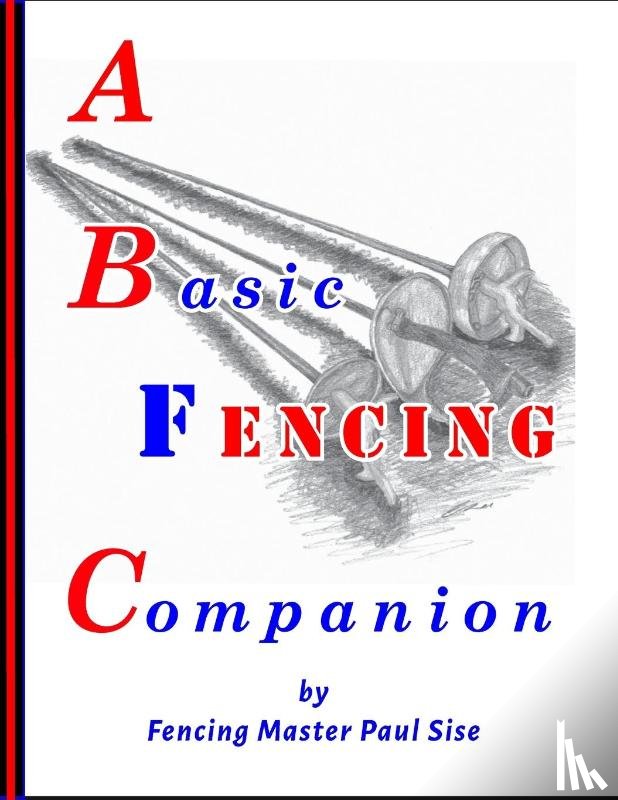 Sise, Paul - A Basic Fencing Companion