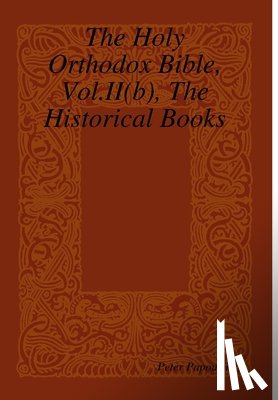 Papoutsis, Peter - Papoutsis, P: Holy Orthodox Bible, Vol.II(b), The Historical