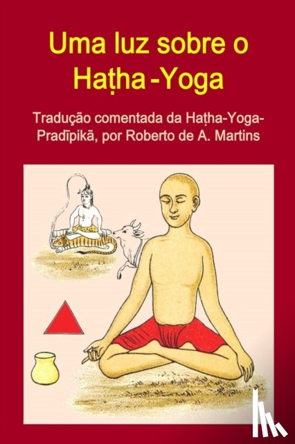 De Andrade Martins, Roberto - Uma Luz Sobre o Hatha-Yoga. Traducao Comentada Da Hatha-Yoga-Pradipika