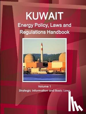 IBP, Inc - Kuwait Energy Policy, Laws and Regulations Handbook Volume 1 Strategic Information and Basic Laws