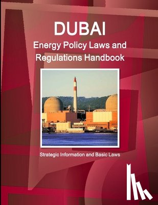 IBP, Inc - Dubai Energy Policy Laws and Regulations Handbook - Strategic Information and Basic Laws