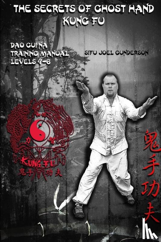Gunderson, Joel - The Secrets of Ghost Hand Kung Fu Levels 4-6