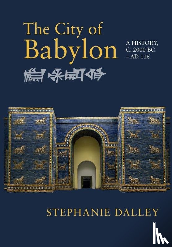 Dalley, Stephanie (University of Oxford) - The City of Babylon