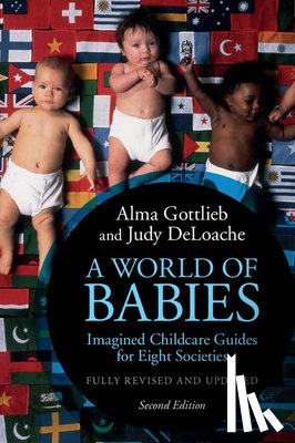 Gottlieb, Alma (University of Illinois, DeLoache, Judy S. (University of Virginia) - A World of Babies