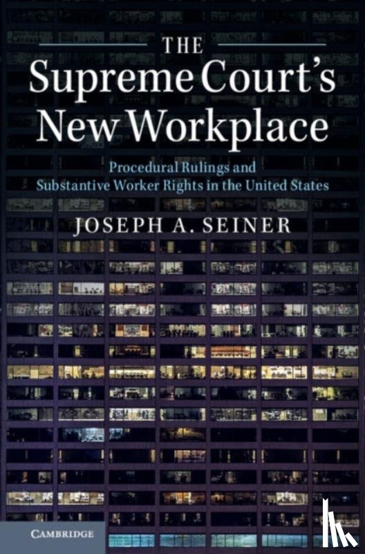 Seiner, Joseph A. (University of South Carolina) - The Supreme Court's New Workplace