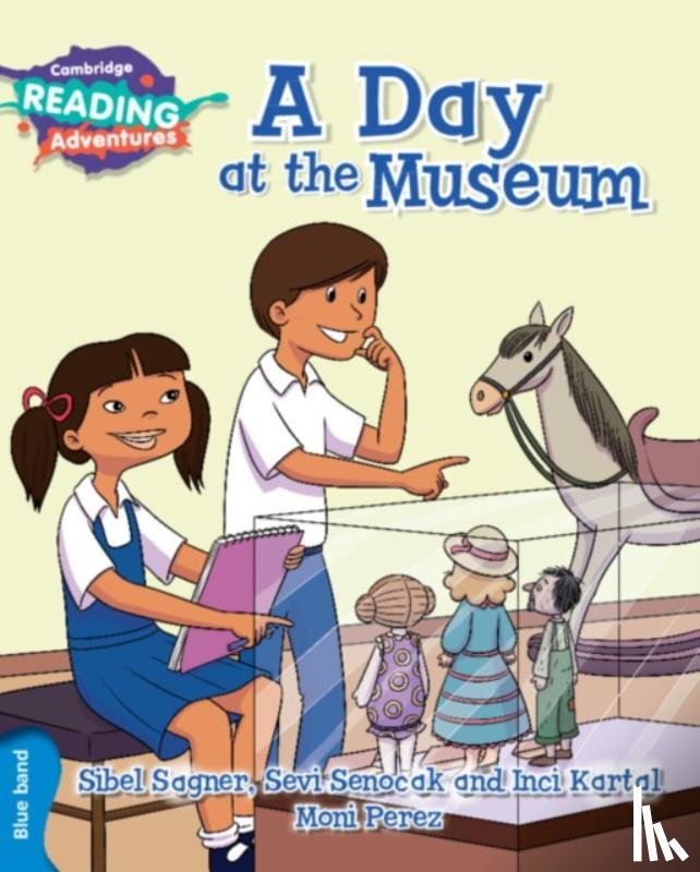 Sagner, Sibel, Senocak, Sevi, Kartal, Inci - Cambridge Reading Adventures A Day at the Museum Blue Band