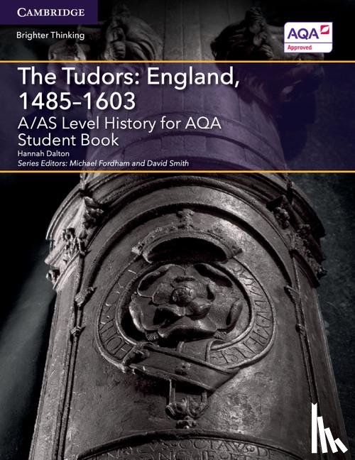 Dalton, Hannah - A/AS Level History for AQA The Tudors: England, 1485–1603 Student Book
