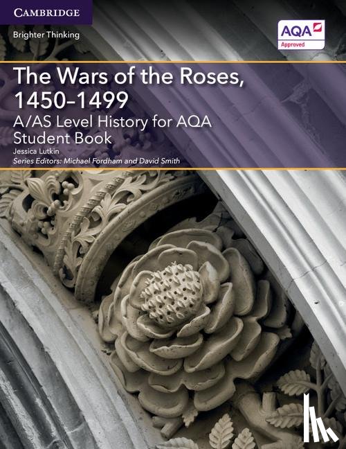Lutkin, Jessica - A/AS Level History for AQA The Wars of the Roses, 1450–1499 Student Book
