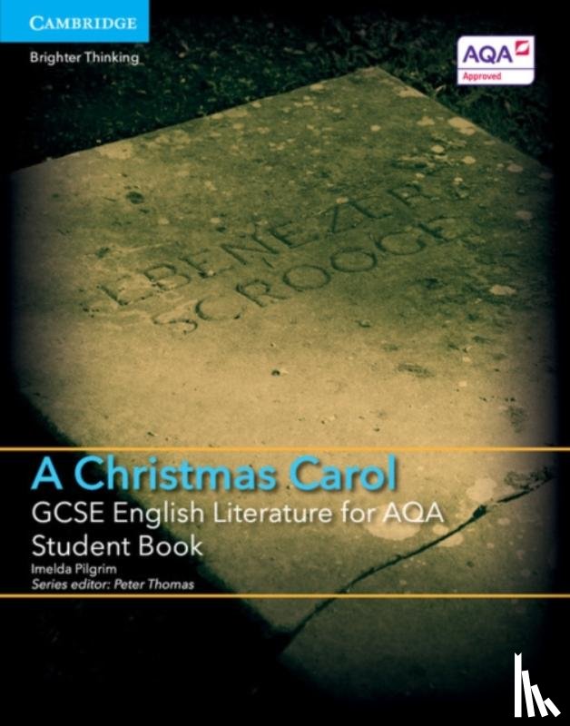 Pilgrim, Imelda - GCSE English Literature for AQA A Christmas Carol Student Book