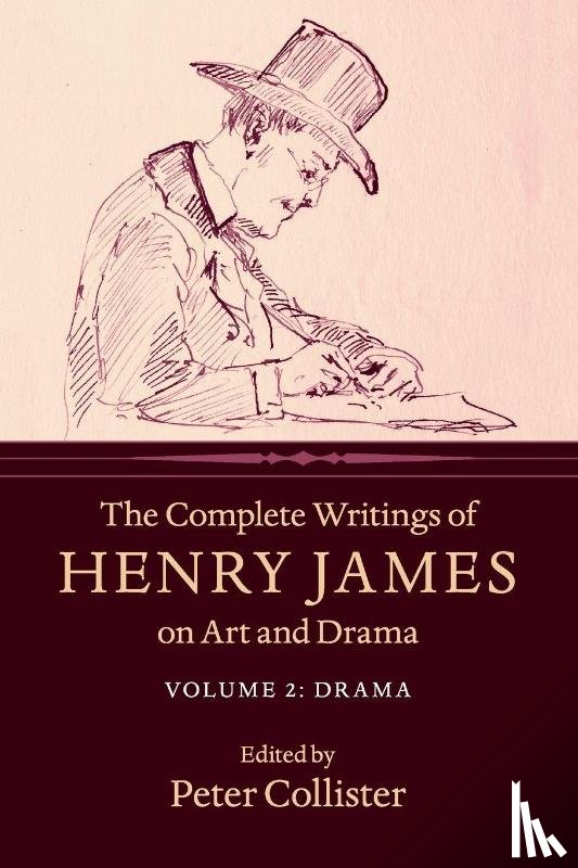 James, Henry - The Complete Writings of Henry James on Art and Drama: Volume 2, Drama