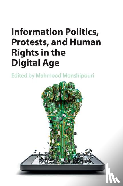  - Information Politics, Protests, and Human Rights in the Digital Age