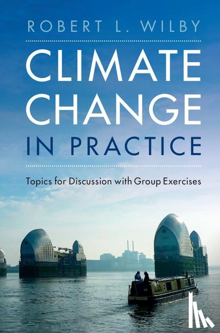 Wilby, Robert L. (Loughborough University) - Climate Change in Practice