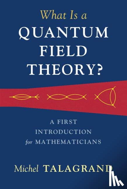 Talagrand, Michel - What Is a Quantum Field Theory?