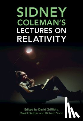  - Sidney Coleman's Lectures on Relativity