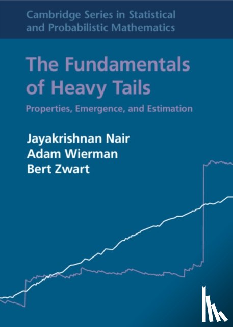 Nair, Jayakrishnan (Indian Institute of Technology, Wierman, Adam (California Institute of Technology), Zwart, Bert (Stichting Centrum voor Wiskunde en Informatica (CWI) - The Fundamentals of Heavy Tails