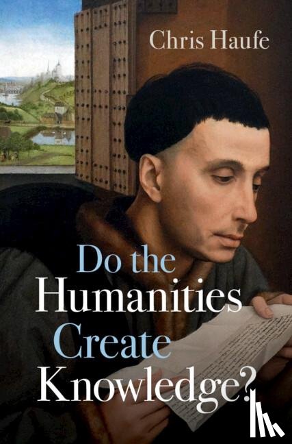 Haufe, Chris (Case Western Reserve University - Do the Humanities Create Knowledge?