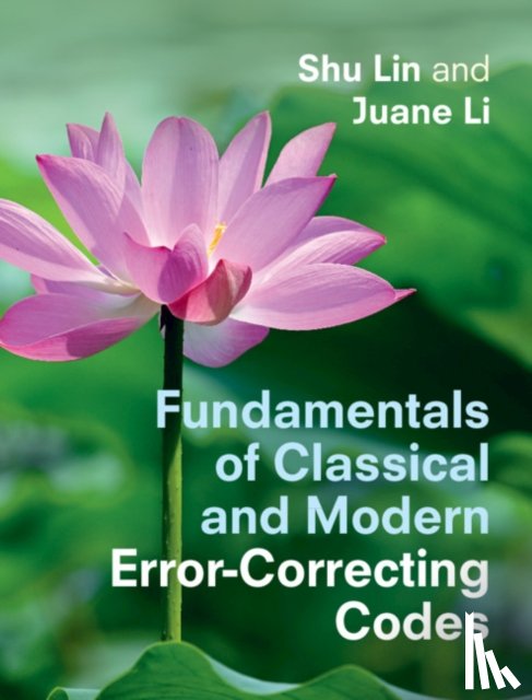Lin, Shu (University of California, Li, Juane - Fundamentals of Classical and Modern Error-Correcting Codes