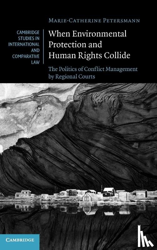 Petersmann, Marie-Catherine (Universiteit van Tilburg - When Environmental Protection and Human Rights Collide