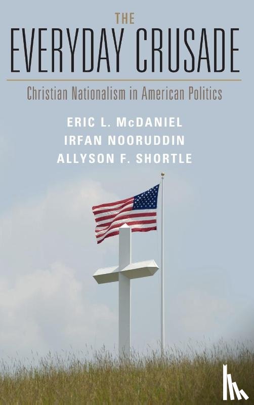 McDaniel, Eric L. (University of Texas, Austin), Nooruddin, Irfan (Georgetown University, Washington DC), Shortle, Allyson F. (University of Oklahoma) - The Everyday Crusade