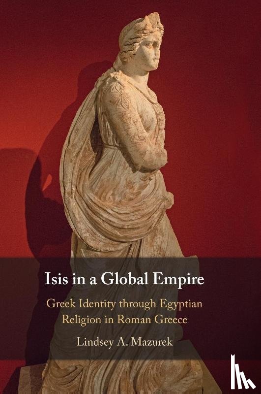 Mazurek, Lindsey A. (Indiana University - Isis in a Global Empire