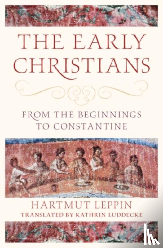 Leppin, Hartmut (Goethe-Universitat Frankfurt Am Main) - The Early Christians