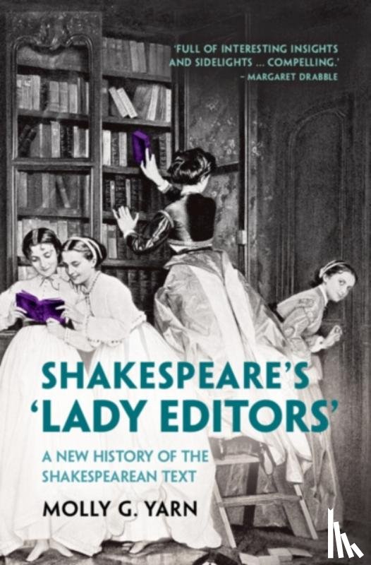 Yarn, Molly G. - Shakespeare's ‘Lady Editors'