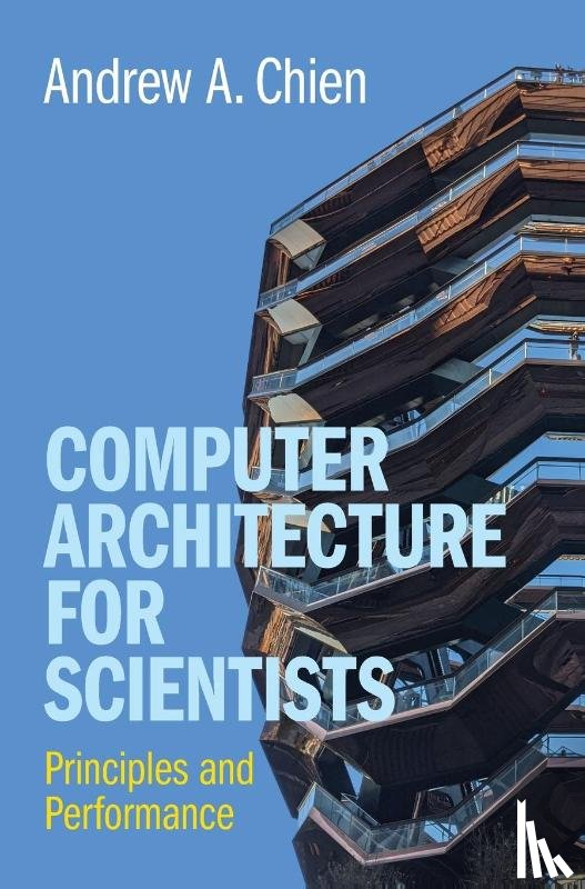 Chien, Andrew A. (University of Chicago) - Computer Architecture for Scientists