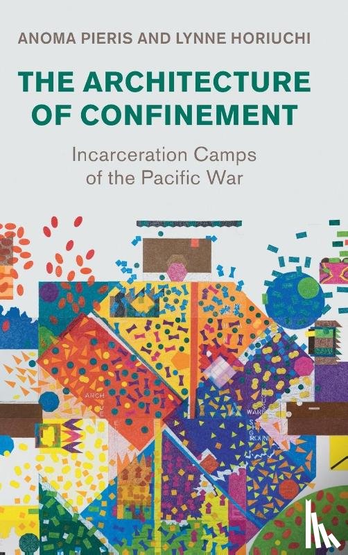 Pieris, Anoma (University of Melbourne), Horiuchi, Lynne - The Architecture of Confinement