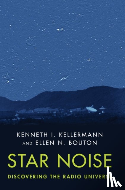 Kellermann, Kenneth I. (National Radio Astronomy Observatory, Bouton, Ellen N. (National Radio Astronomy Observatory - Star Noise: Discovering the Radio Universe