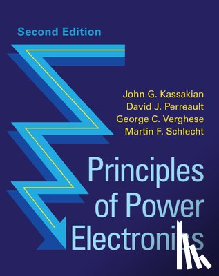 Kassakian, John G. (Massachusetts Institute of Technology), Perreault, David J. (Massachusetts Institute of Technology), Verghese, George C. (Massachusetts Institute of Technology), Schlecht, Martin F. (SynQor Inc.) - Principles of Power Electronics