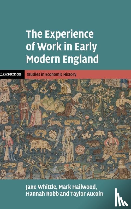Whittle, Jane (University of Exeter), Hailwood, Mark (University of Bristol), Robb, Hannah (Birkbeck, Aucoin, Taylor (University of Edinburgh) - The Experience of Work in Early Modern England