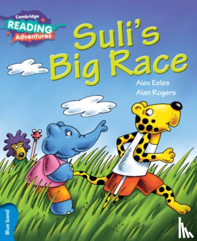 Eeles, Alex - Cambridge Reading Adventures Suli's Big Race Blue Band