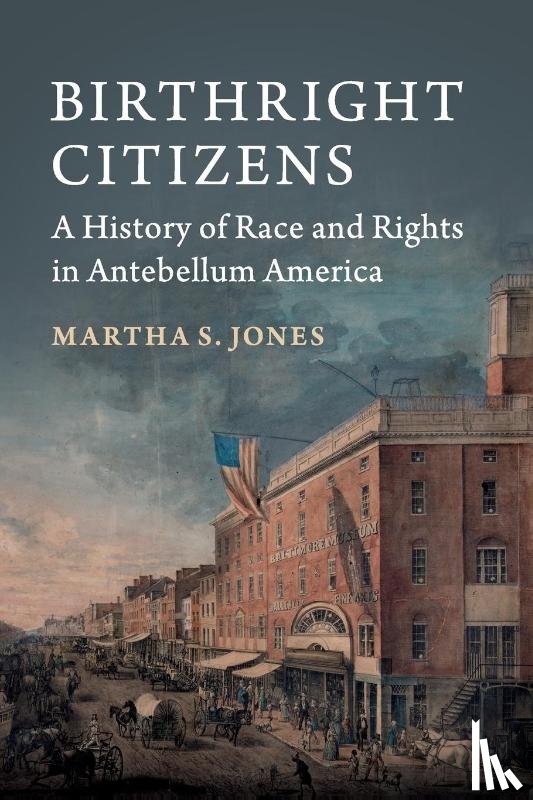 Jones, Martha S. (The Johns Hopkins University) - Birthright Citizens