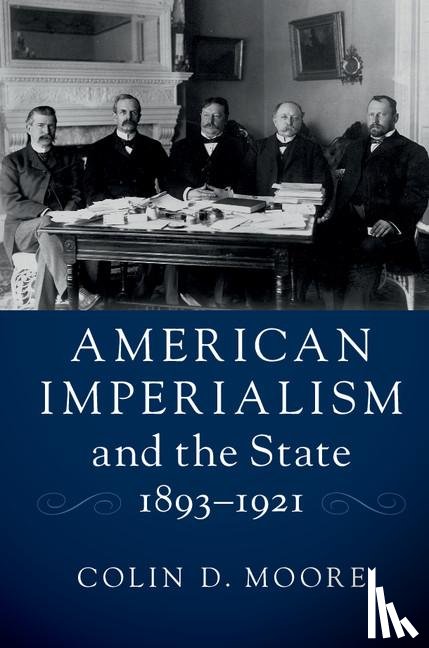 Moore, Colin D. (University of Hawaii - American Imperialism and the State, 1893–1921