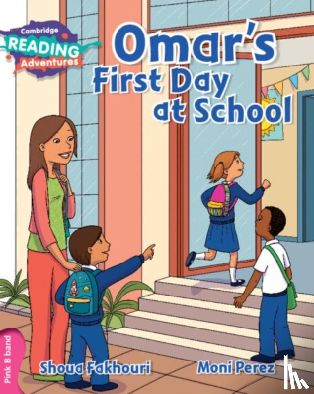 Fakhouri, Shoua - Cambridge Reading Adventures Omar's First Day at School Pink B Band