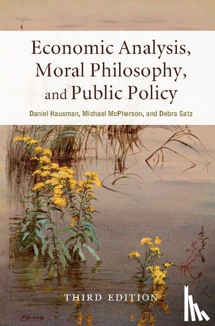Hausman, Daniel (University of Wisconsin, McPherson, Michael, Satz, Debra (Stanford University - Economic Analysis, Moral Philosophy, and Public Policy