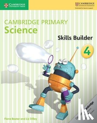 Baxter, Fiona, Dilley, Liz - Cambridge Primary Science Skills Builder 4