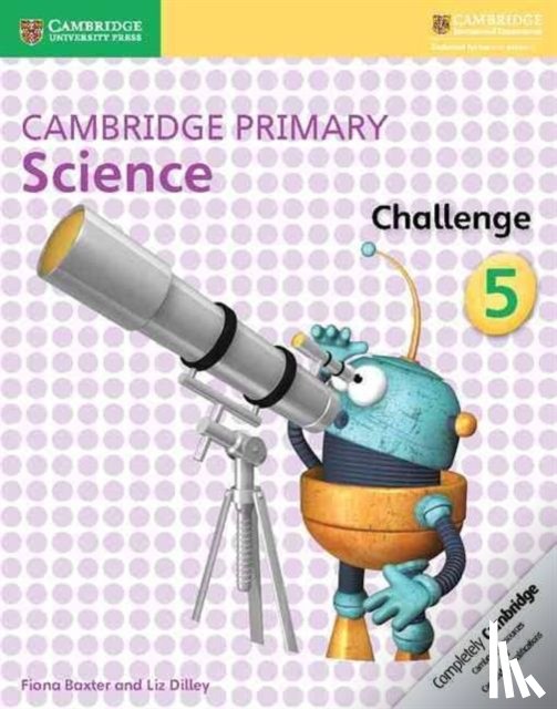 Baxter, Fiona, Dilley, Liz - Cambridge Primary Science Challenge 5