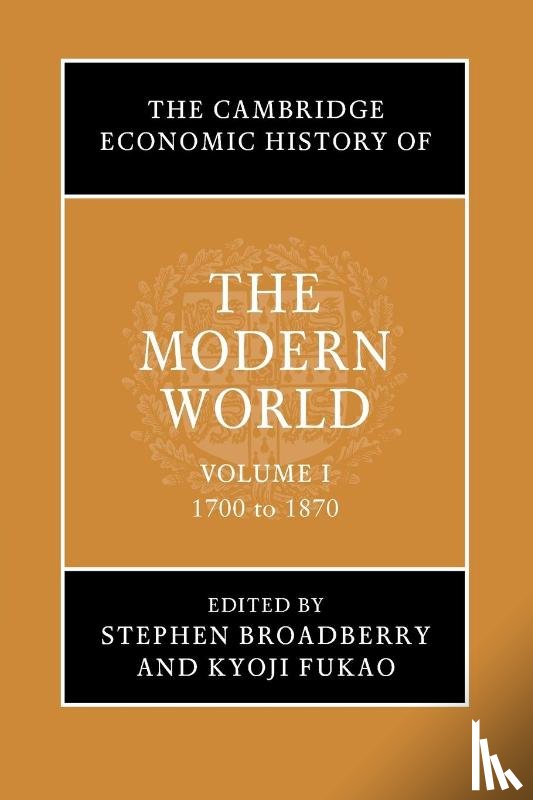 - The Cambridge Economic History of the Modern World: Volume 1, 1700 to 1870